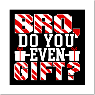 Bro Do You Even Gift? - Christmas Xmas Posters and Art